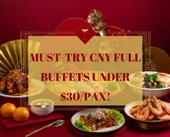 Must-Try CNY Full Buffets Under $30/Pax!